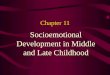 Chapter 11 Socioemotional Development in Middle and Late Childhood