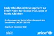 Early Childhood Development as Entry Point for Social Inclusion of Roma Children Gordon Alexander Senior Advisor Economic and Social Policy UNICEF CEE