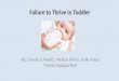 Failure to Thrive in Toddler By: Celeste Schwartz, Melissa Rivera, Emily Foley, Yazmin Irazoqui-Ruiz