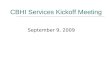 CBHI Services Kickoff Meeting September 9, 2009. 2 CBHI Services Kickoff Meeting September 9, 20092 Welcome  Gisela Morales-Barreto