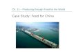 Ch. 11 – Producing Enough Food for the World Case Study: Food for China