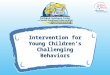 V Intervention for Young Childrenâ€™s Challenging Behaviors