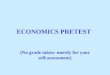 ECONOMICS PRETEST (No grade taken- merely for your self-assessment)