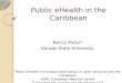 Public eHealth in the Caribbean Nancy Muturi Kansas State University Public eHealth Innovation and Equity in Latin America and the Caribbean eSAC Caribbean