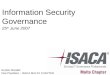 Information Security Governance 25 th June 2007 Gordon Micallef Vice President – ISACA MALTA CHAPTER