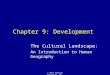 © 2011 Pearson Education, Inc. Chapter 9: Development The Cultural Landscape: An Introduction to Human Geography