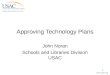 Www.usac.org 1 Approving Technology Plans John Noran Schools and Libraries Division USAC