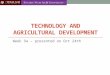 TECHNOLOGY AND AGRICULTURAL DEVELOPMENT Week 9a – presented on Oct 24th