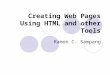 Creating Web Pages Using HTML and other Tools Ramon C. Sampang