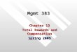 Mgmt 383 Chapter 12 Total Rewards and Compensation Spring 2009