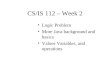 CS/IS 112 – Week 2 Logic Problem More Java background and basics Values Variables, and operations