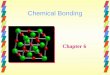 Chemical Bonding Chapter 6. Chemical Bonding & Structure Molecular bonding and structure play the central role in determining the course of chemical reactions