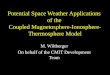 Potential Space Weather Applications of the Coupled Magnetosphere-Ionosphere- Thermosphere Model M. Wiltberger On behalf of the CMIT Development Team