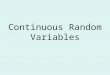 Continuous Random Variables. Consider the following table of sales, divided into intervals of 1000 units each, interval (0,1000] (1000,2000] (2000,3000]