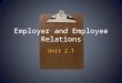 Employer and Employee Relations Unit 2.7. Negotiations and Collective Bargaining A Negotiation is the bargaining process thru which two or more parties