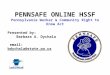 PENNSAFE ONLINE HSSF Pennsylvania Worker & Community Right to Know Act Presented by: Barbara A. Dychala email: bdychala@state.pa.us