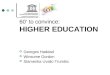 60’ to convince: HIGHER EDUCATION Georges Haddad Winsome Gordon Stamenka Uvalic-Trumbic