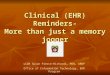 Clinical (EHR) Reminders- More than just a memory jogger LCDR Susan Pierce-Richards, MSN, ARNP Office of Information Technology, EHR Program Susan.Richards@ihs.gov