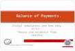 Global imbalances and how they occur. Theory and evidence from reality Balance of Payments
