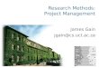 Research Methods: Project Management James Gain jgain@cs.uct.ac.za