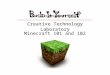 Creative Technology Laboratory Minecraft 101 and 102