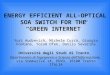 ENERGY EFFICIENT ALL-OPTICAL SOA SWITCH FOR THE “GREEN INTERNET” Yuri Audzevich, Michele Corrà, Giorgio Fontana, Yoram Ofek, Danilo Severina Università