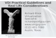 VDI Practical Guidelines and Real Life Considerations Richard Price Virtualization Specialist richard@virtguy.com  (512) 431-7080 Austin,