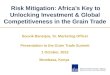 Risk Mitigation: Africa’s Key to Unlocking Investment & Global Competitiveness in the Grain Trade Souvik Banerjea, Sr. Marketing Officer Presentation to