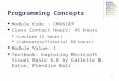 1 Programming Concepts Module Code : CMV6107 Class Contact Hours: 45 hours (Lecture 15 hours) (Laboratory/Tutorial 30 hours) Module Value: 1 Textbook: