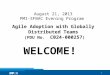 1 August 21, 2013 PMI-SFBAC Evening Program Agile Adoption with Globally Distributed Teams (PDU No. C024-000257 ) WELCOME!