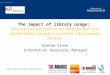 The impact of library usage: from research project to the development of a shared library analytics service for UK academic libraries Graham Stone Information