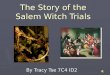 The Story of the Salem Witch Trials By Tracy Tse 7C4 ID2