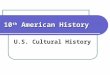 10 th American History U.S. Cultural History. Vocabulary for the Word Wall Culture: Culture: The word culture, from the Latin colo, -ere, with its root