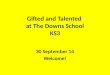 Gifted and Talented at The Downs School KS3 30 September 14 Welcome!