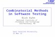 Combinatorial Methods in Software Testing Rick Kuhn National Institute of Standards and Technology Gaithersburg, MD East Carolina University, 21 Mar 12