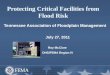 Protecting Critical Facilities from Flood Risk Tennessee Association of Floodplain Management July 27, 2011 Roy McClure DHS/FEMA Region IV
