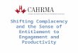 Shifting Complacency and the Sense of Entitlement to Engagement and Productivity