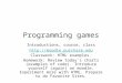 Programming games Introductions, course, class  Classwork: HTML examples. Homework: Review today's charts (examples of code)