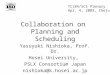 Collaboration on Planning and Scheduling Yasuyuki Nishioka, Prof. Dr. Hosei University, PSLX Consortium Japan nishioka@k.hosei.ac.jp TC184/SC5 Plenary