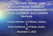 The WATERS (WATer and Environmental Research Systems Network) Network: A Joint CLEANER and CUAHSI Venture Barbara Minsker, U of Illinois, Urbana, IL David