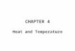 CHAPTER 4 Heat and Temperature. Misconception about Matter Greeks, including Aristotle, did not believe that matter is made up of small particles called