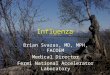Influenza Brian Svazas, MD, MPH, FACOEM Medical Director Fermi National Accelerator Laboratory
