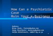 1 How Can a Psychiatric Case Ruin Your e-Business Authors: Milan Simic, frejzer@yahoo.com Sonja Mrvaljevic, dzerejna@yahoo.com Veljko Milutinovic, vm@etf.bg.ac.yu