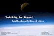 1 To Infinity, And Beyond! Providing Energy for Space Systems Steven E. Johnson ISS Flight Controller NASA Johnson Space Center NASA/NTSA Symposium Preparing