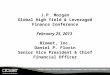 J.P. Morgan Global High Yield & Leveraged Finance Conference February 25, 2013 Biomet, Inc. Daniel P. Florin Senior Vice President & Chief Financial Officer