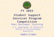1 FY 2015 Student Support Services Program Competition Peer Reviewer Training U.S. Department of Education Office of Postsecondary Education Student Service