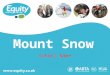Www.equity.co.uk Mount Snow School Name.  Equity Inspiring Learning Fully ABTA bonded with own ATOL licence Members of the School Travel