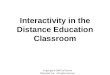 Interactivity in the Distance Education Classroom Copyright © 2003 by Pearson Education, Inc. All rights reserved