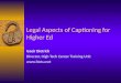 Legal Aspects of Captioning for Higher Ed Gaeir Dietrich Director, High Tech Center Training Unit 