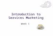 Introduction to Services Marketing Week 1. The emergence of services marketing u Services dominate most economies and are growing rapidly: u Services